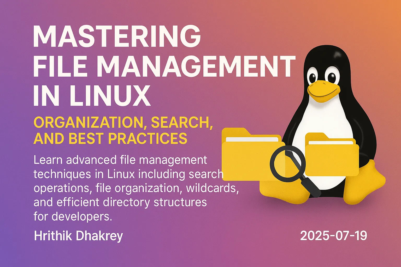 Mastering File Management in Linux: Organization, Search, and Best Practices