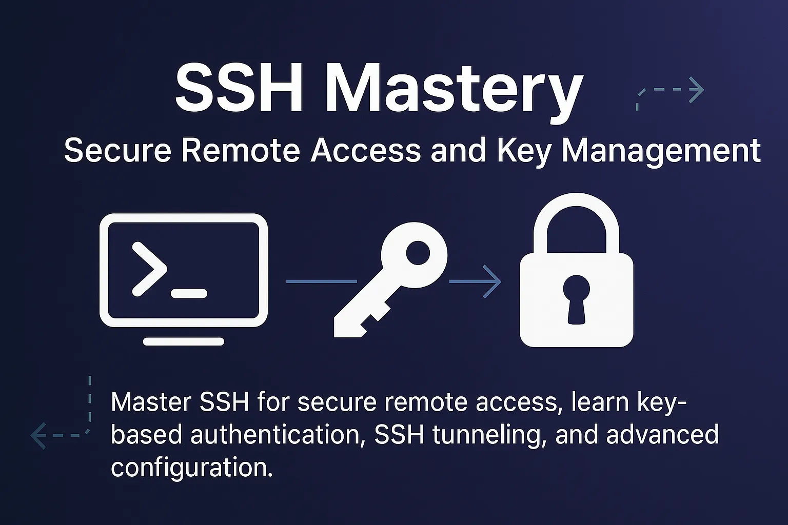 SSH Mastery: Secure Remote Access and Key Management